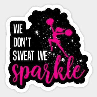 We Don't Sweat We Sparkle T-Shirt Cheerleading Gift Cherish Sticker